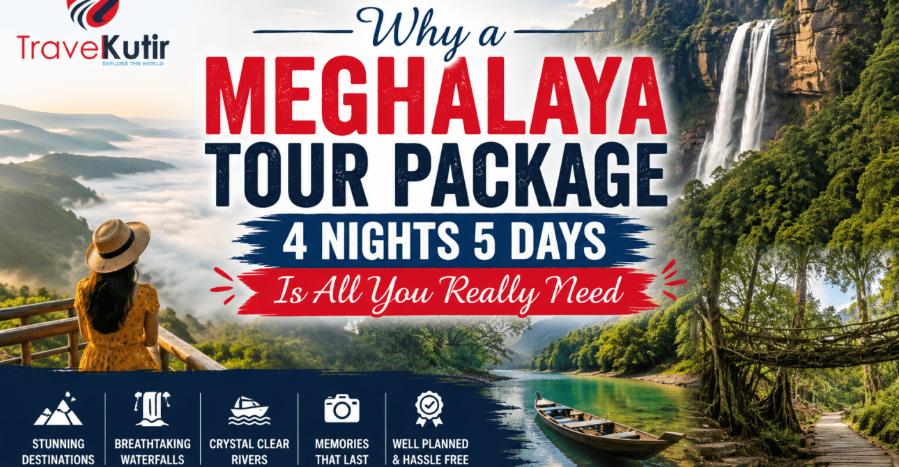 Why a Meghalaya Tour Package 4 Nights 5 Days Is All You Really Need