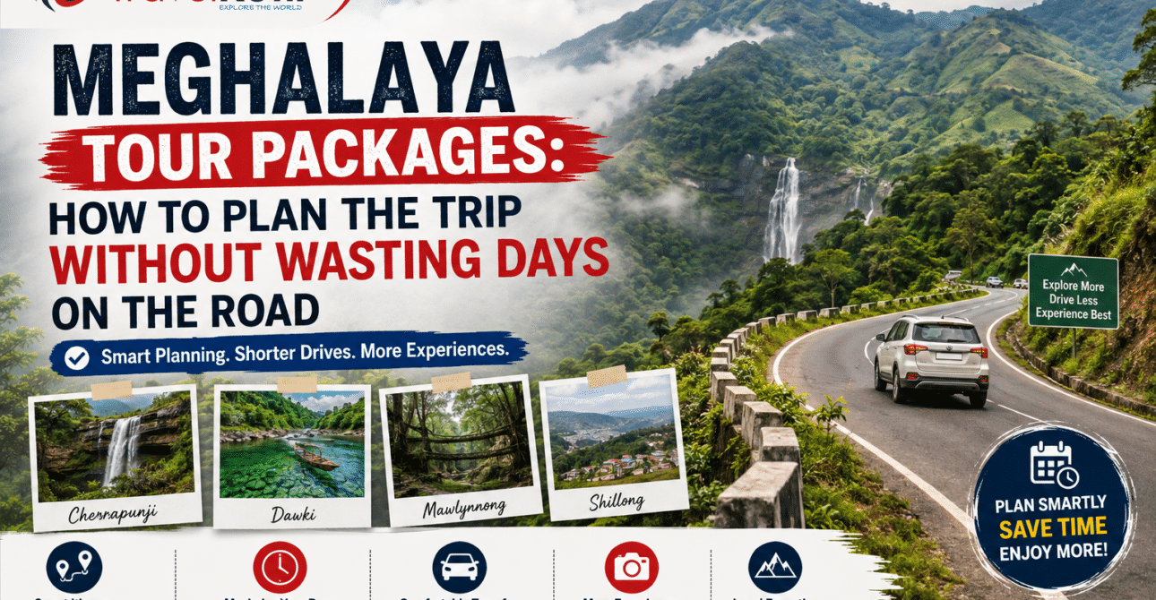 Meghalaya Tour Packages: How to Plan the Trip Without Wasting Days on the Road